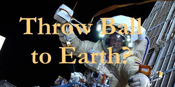 Why A  Ball Thrown To Earth From Orbit "Boomerangs". Can Astronauts Hit Earth With A Ball, Arrow Or Bullet?
